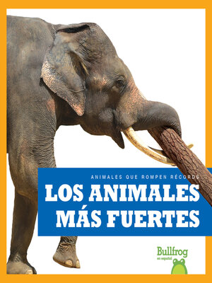 cover image of Los animales más fuertes (Strongest Animals)